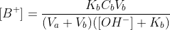 [B^+]=\frac{K_bC_bV_b}{(V_a+V_b)([OH^-]+K_b)}\; \; \; \; \; \; \; \; (10)