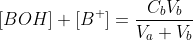 [BOH]+[B^+]=\frac{C_bV_b}{V_a+V_b}\; \; \; \; \; \; \; \; (9)