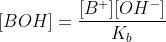 [BOH]=\frac{[B^+][OH^-]}{K_b}