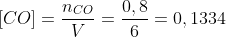 [CO]=frac{n_{CO}}{V}=frac{0,8}{6}=0,1334