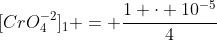 [CrO_4^{-2}]_1 = frac{1 cdot 10^{-5}}{4}