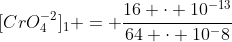 [CrO_4^{-2}]_1 = frac{16 cdot 10^{-13}}{64 cdot 10^-8}