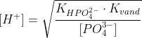 [H^+]=\sqrt{\frac{K_{HPO_4^{2-}}\cdot K_{vand}}{[PO_4^{3-}]}}