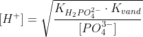 [H^+]=\sqrt{\frac{K_{H_2PO_4^{2-}}\cdot K_{vand}}{[PO_4^{3-}]}}