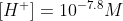 [H^+]=10^{-7.8} M