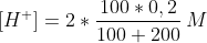 [H^+]=2*\frac{100*0,2}{100+200}\,M