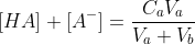 [HA]+[A^-]=\frac{C_aV_a}{V_a+V_b}\; \; \; \; \; \; \; \; (5)