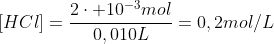[HCl]=frac{2cdot 10^{-3}mol}{0,010L}=0,2mol/L