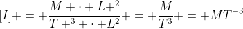 [I] = frac{M cdot L ^{2}}{T ^{3} cdot L^{2}} = frac{M}{T^{3}} = MT^{-3}