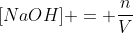 [NaOH] = frac{n}{V}