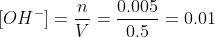 [OH^{-}]=\frac{n}{V}=\frac{0.005}{0.5}=0.01