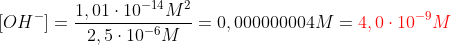 [OH^-]=\frac{1,01\cdot 10^{-14}M^2}{2,5\cdot 10^{-6}M}=0,000000004M={\color{Red} 4,0\cdot 10^{-9}M}