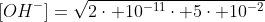 [OH^-]=sqrt{{2cdot 10^{-11}}cdot {5cdot 10^{-2}}}