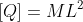 [Q]=ML^{2}