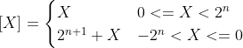 [X]_{ } = \begin{cases}X & 0<=X<2^n \\2^{n+1}+X & -2^n<X<=0 \\\end{cases}