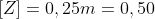 [Z]=0,25m=0,50