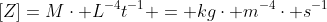 [Z]=Mcdot L^{-4}t^{-1} = kgcdot m^{-4}cdot s^{-1}