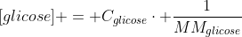 [glicose] = C_{glicose}cdot frac{1}{MM_{glicose}}