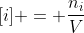 [i] = frac{n_{i}}{V}