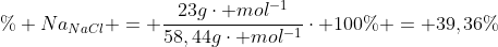 \% Na_{NaCl} = frac{23gcdot mol^{-1}}{58,44gcdot mol^{-1}}cdot 100\% = 39,36\%