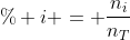 \% i = frac{n_i}{n_T}