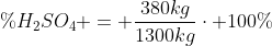 \%H_{2}SO_{4} = frac{380kg}{1300kg}cdot 100\%