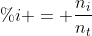 \%i = frac{n_{i}}{n_{t}}