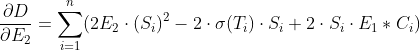 \\ \frac{\partial D }{\partial E_{2}} = \sum_{i=1}^n (2 E_{2}\cdot (S_{i})^{2} -2\cdot \sigma(T_{i})\cdot S_{i} + 2\cdot S_{i}\cdot E_{1}*C_{i})