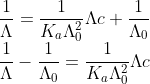 \\ \frac{1 }{\Lambda }= \frac{1}{K_a\Lambda _0^2} \Lambda c+\frac{1}{\Lambda _0 }\\ \frac{1 }{\Lambda }-\frac{1}{\Lambda _0 }= \frac{1}{K_a\Lambda _0^2} \Lambda c