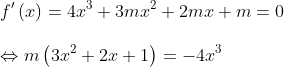\\ {f}'\left( x \right)=4{{x}^{3}}+3m{{x}^{2}}+2mx+m=0\\\\\Leftrightarrow m\left( 3{{x}^{2}}+2x+1 \right)=-4{{x}^{3}}