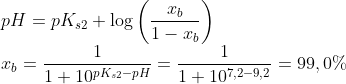 \\ pH=pK_{s2}+\log \left ( \frac{x_b}{1-x_b} \right ) \\ x_b = \frac{1}{1+10^{pK_{s2}-pH}}=\frac{1}{1+10^{7,2-9,2}}=99,0\%