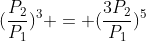 \(frac{P_2}{P_1})^3 = (frac{3P_2}{P_1})^{5}