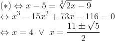 \\(*)\Leftrightarrow x-5=\sqrt[3]{2x-9} \\\Leftrightarrow x^{3}-15x^{2}+73x-116=0 \\\Leftrightarrow x=4\ \vee \ x=\frac{11\pm\sqrt{5}}{2}