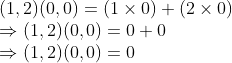 \\(1, 2)(0, 0) = (1 \times 0) + (2 \times 0) \\ \Rightarrow (1, 2)(0, 0) = 0 + 0 \\ \Rightarrow (1, 2)(0, 0) = 0