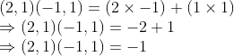 \\(2, 1)(-1, 1) = (2 \times -1) + (1 \times 1) \\ \Rightarrow (2, 1)(-1, 1) = -2 + 1 \\ \Rightarrow (2, 1)(-1, 1) = -1