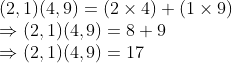 \\(2, 1)(4, 9) = (2 \times 4) + (1 \times 9) \\ \Rightarrow (2, 1)(4, 9) = 8 + 9 \\ \Rightarrow (2, 1)(4, 9) = 17