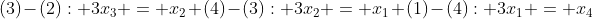 \(3)-(2): 3x_{3} = x_2\ (4)-(3): 3x_2 = x_1\ (1)-(4): 3x_1 = x_4\