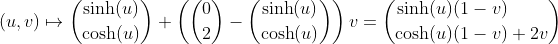 \\(u,v)\mapsto \binom{\sinh (u)}{\cosh (u)}+\left(\binom{0}{2}-\binom{\sinh (u)}{\cosh(u)}\right)v =\binom{\sinh(u)(1-v){\color{White}\ +2v}}{\cosh(u)(1-v)+2v}