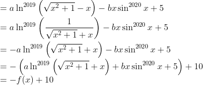 \\=a\ln^{2019}{\left ( \sqrt{x^{2}+1}-x\right )}-bx\sin^{2020}{x}+5 \\=a\ln^{2019}{\left ( \frac{1}{\sqrt{x^{2}+1}+x}\right )}-bx\sin^{2020}{x}+5\\ \\=-a\ln^{2019}{\left ( \sqrt{x^{2}+1}+x\right )}-bx\sin^{2020}{x}+5 \\=-\left ( a\ln^{2019}{\left ( \sqrt{x^{2}+1}+x\right )}+bx\sin^{2020}{x}+5 \right )+10 \\=-f(x)+10