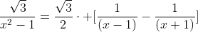 \\\frac{sqrt{3}}{x^2-1}=frac{sqrt{3}}{2}cdot [frac{1}{(x-1)}-frac{1}{(x+1)}]