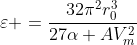 \\varepsilon =frac{32pi^2r_0^3}{27alpha AV_m^2}