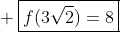 \\ oxed{f(3sqrt2)=8}