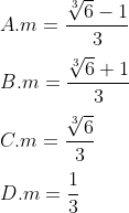 \\\\A.m=\frac{\sqrt[3]{6}-1}{3} \\\\B. m=\frac{\sqrt[3]{6}+1}{3} \\\\C. m=\frac{\sqrt[3]{6}}{3} \\\\D. m=\frac{1}{3}