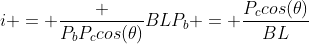 \\i = frac {P_bP_ccos(	heta)}{BLP_b} = frac{P_ccos(	heta)}{BL}