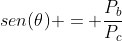\\sen(	heta) = frac{P_{b}}{P_c}