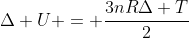 \Delta U = frac{3nRDelta T}{2}