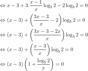 \\\Leftrightarrow x-3+3.\frac{x-1}{x}\log_{5}2-2\log_5{2}=0\\\\\Leftrightarrow(x-3)+\left ( \frac{3x-3}{x}-2 \right )\log_{5}2=0\\\\\Leftrightarrow (x-3)+\left ( \frac{3x-3-2x}{x} \right )\log_{5}2=0\\\\\Leftrightarrow (x-3)+\left ( \frac{x-3}{x} \right )\log_{5}2=0\\\\\Leftrightarrow (x-3)\left \(1+\frac{\log_{5}2}{x} \right \)=0