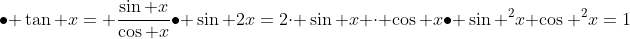 \ullet 	an x= frac{sin x}{cos x}\\ullet sin 2x=2cdot sin x cdot cos x\\ullet sin ^2x+cos ^2x=1