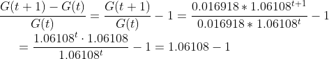 \\\frac{G(t+1)-G(t)}{G(t)}=\frac{G(t+1)}{G(t)}-1= \frac{0.016918 * 1.06108^{t+1}}{0.016918 * 1.06108^t}-1 \\\text{ }\quad= \frac{1.06108^t\cdot 1.06108}{1.06108^t}-1 = 1.06108-1