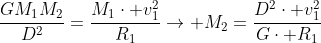 \frac{GM_1M_2}{D^2}=frac{M_1cdot v_1^2}{R_1}
ightarrow M_2=frac{D^2cdot v_1^2}{Gcdot R_1}